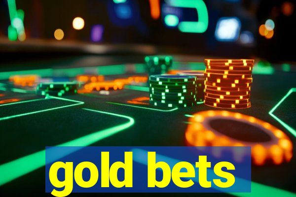 gold bets